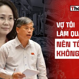“VỢ TÔI LÀM QUAN TO NÊN TÔI KHÔNG SỢ?”