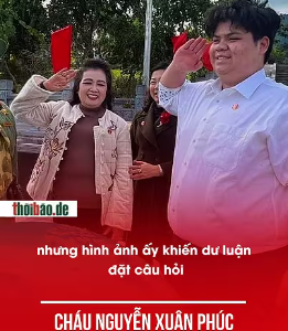 CHÁU NGUYỄN XUÂN PHÚC VÀ MÀN PHÔ TRƯƠNG BÊN TỨ TRỤ