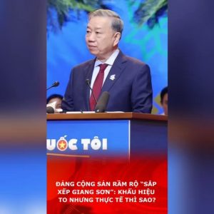 Đảng Cộng Sản Rầm Rộ “Sắp Xếp Giang Sơn”: Khẩu Hiệu To Nhưng Thực Tế Thì Sao?