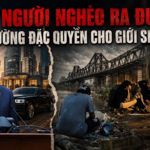 Đẩy người nghèo ra đường để nhường đặc quyền cho giới siêu giàu