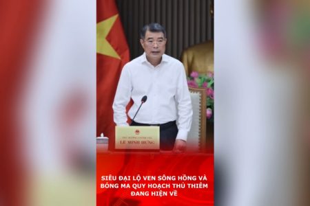 Siêu đại lộ ven sông Hồng và bóng ma quy hoạch Thủ Thiêm đang hiện về