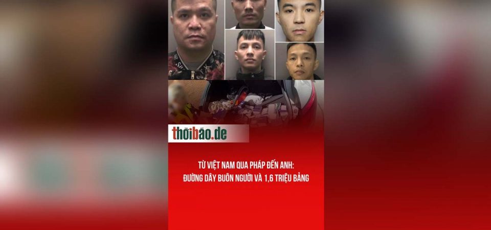 Từ Việt Nam qua Pháp đến Anh: Đường dây buôn người và 1,6 triệu bảng