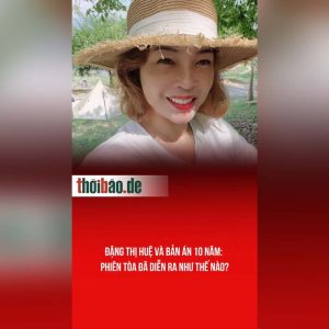 Đặng Thị Huệ và bản án 10 năm: Phiên tòa đã diễn ra như thế nào?