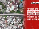 TP HCM sắp giải tỏa trắng gần 3.700 hộ dân để làm dự án hơn 31.000 tỷ
