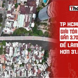 TP HCM sắp giải tỏa trắng gần 3.700 hộ dân để làm dự án hơn 31.000 tỷ