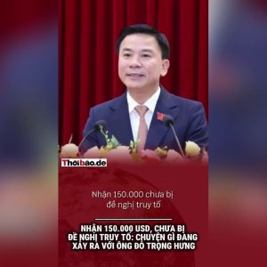 Recibió 150 000 dólares, pero aún no se le ha imputado ningún cargo: ¿qué está pasando con el señor Đỗ Trọng Hưng?