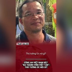 La policía vietnamita detiene a «tres miembros de Viet Tan»: ¿qué dice el primer ministro australiano?