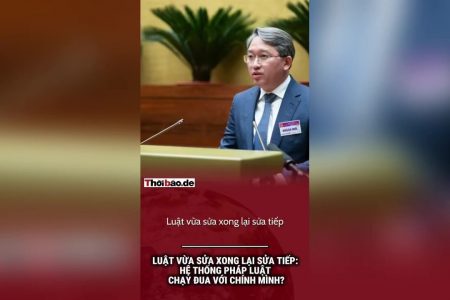 Luật vừa sửa xong lại sửa tiếp: Hệ thống pháp luật chạy đua với chính mình?