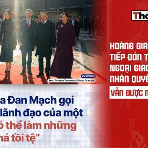 Hoàng gia Đan Mạch tiếp đón Tô Lâm: Ngoại giao trải thảm, nhân quyền vẫn được nhắc tên